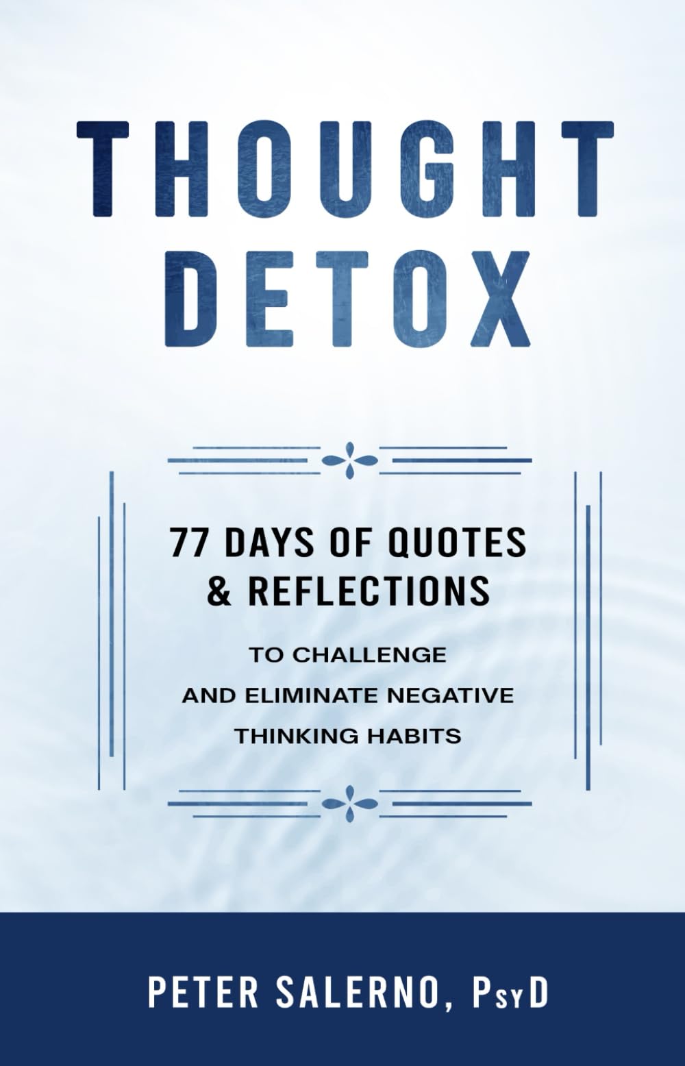 Thought Detox: 77 Days of Quotes & Reflections to Challenge and Eliminate Negative Thinking Habits