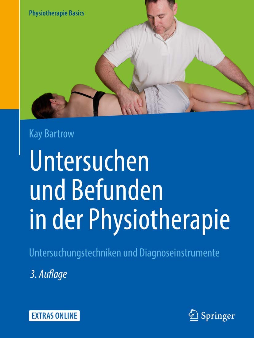 Untersuchen und Befunden in der Physiotherapie: Untersuchungstechniken und Diagnoseinstrumente (Physiotherapie Basics)
