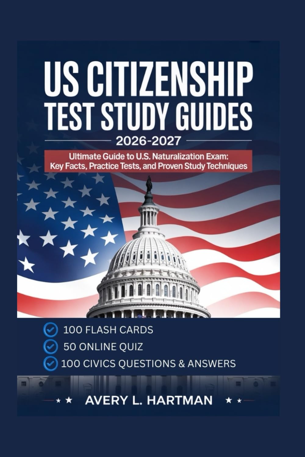 US CITIZENSHIP TEST STUDY GUIDES 2026-2027: Ultimate Guide to U.S. Naturalization Exam: Key Facts, Practice Tests, and Proven Study Techniques