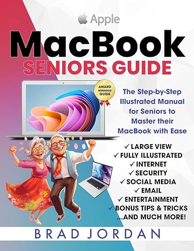 MACBOOK SENIORS GUIDE: The Step-by-Step Illustrated Manual for Seniors to Master their MacBook with Ease (Apple Guides for Seniors)