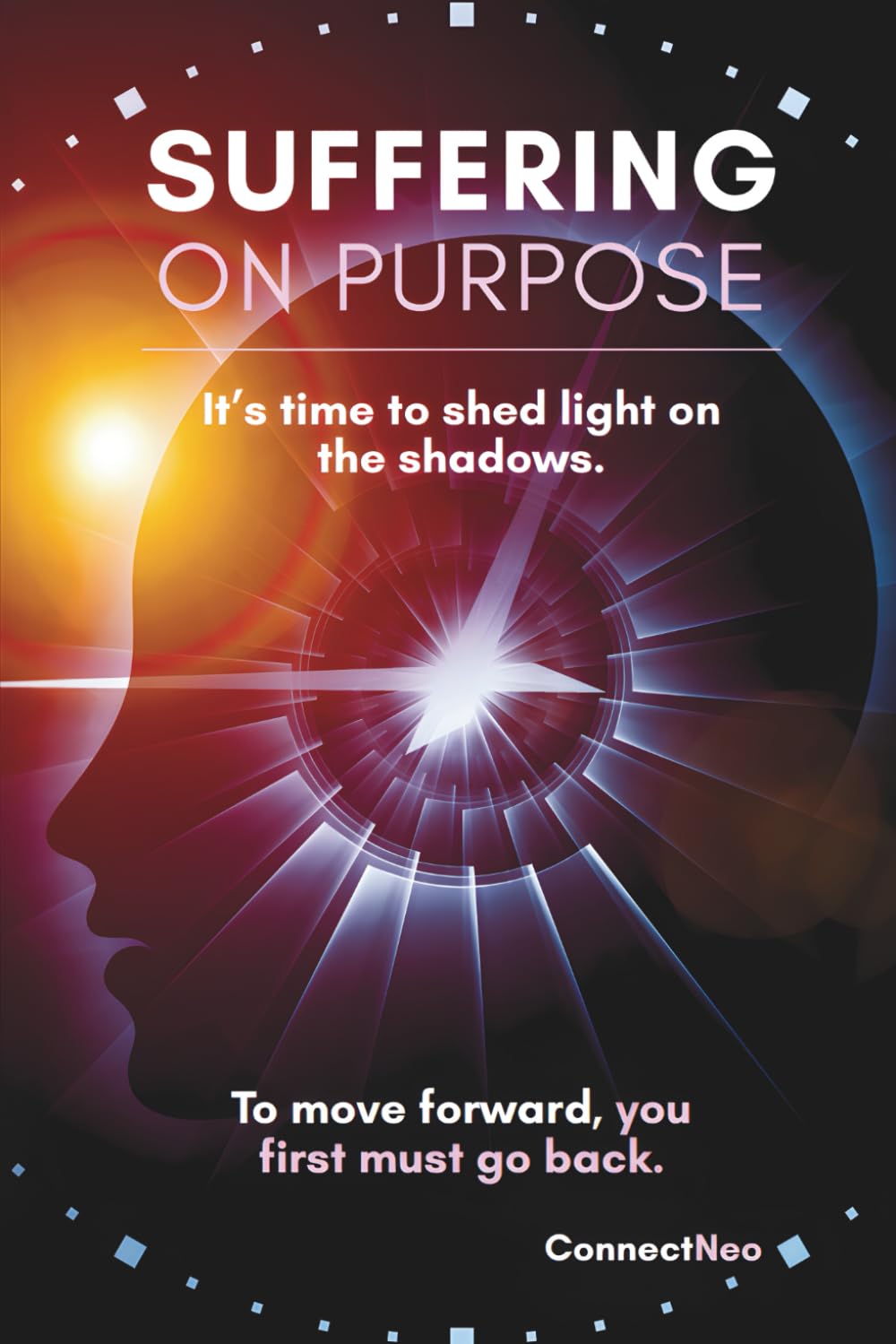 Suffering On Purpose: To move forward, you first must go back.