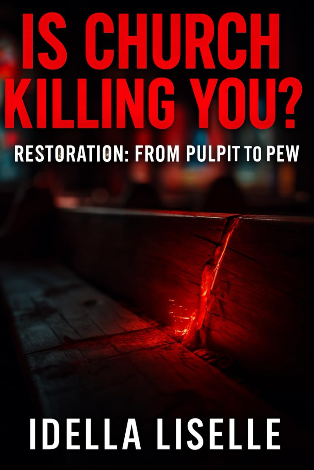 Is Church Killing You?: Redemption from the Pulpit to the Pew