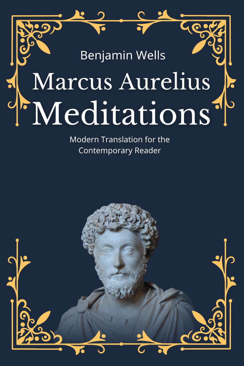 Marcus Aurelius - Meditations: Modern Translation for the Contemporary Reader (Timeless Modern Classics for Contemporary Readers)