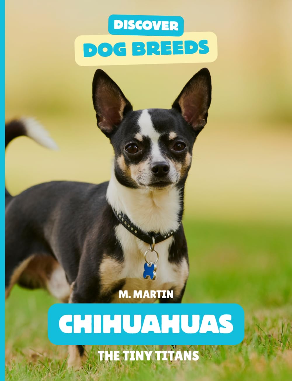 Chihuahuas: The Tiny Titans (Discover Dog Breeds)
