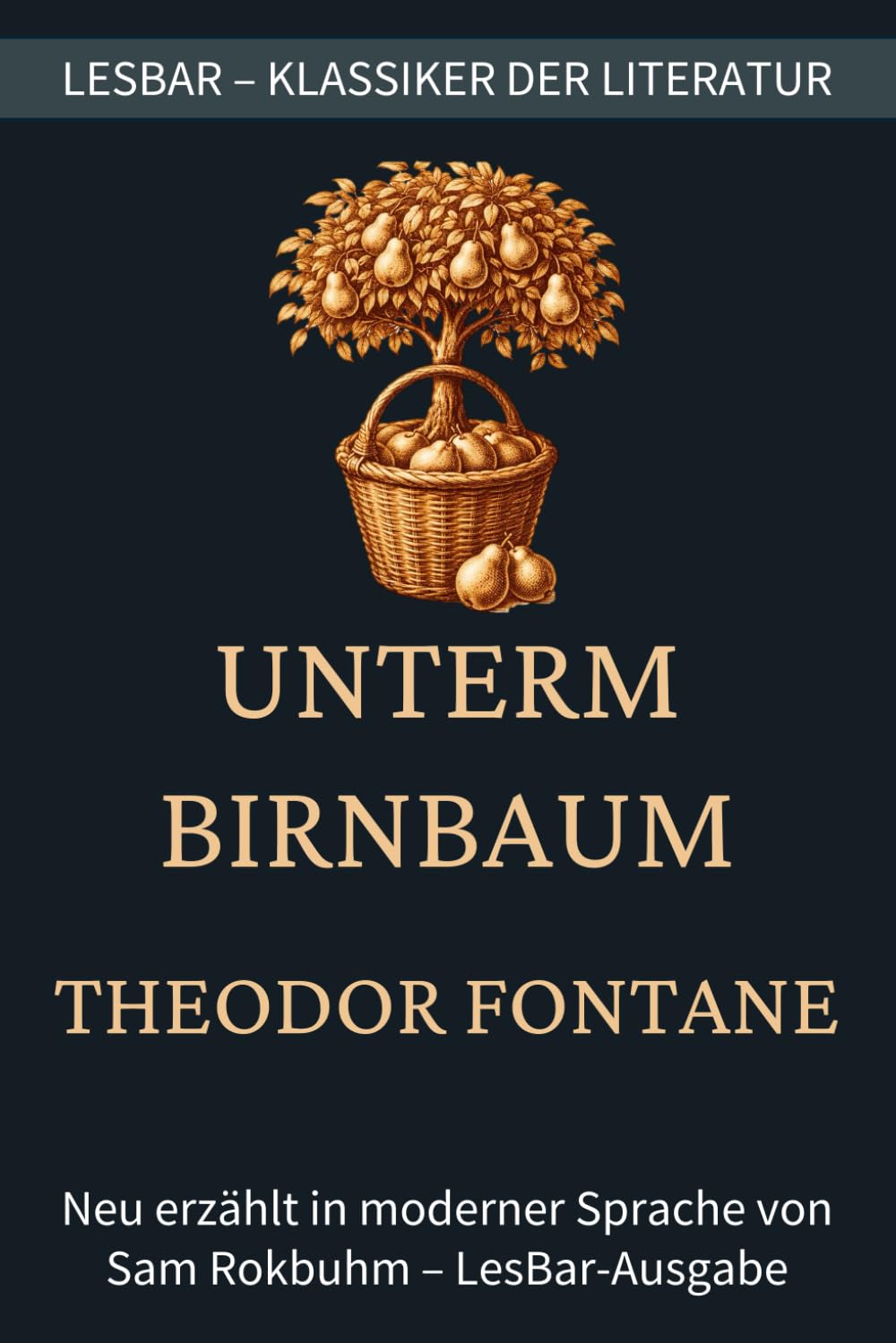 Theodor Fontane - Unterm Birnbaum: LesBar - weil Klassiker nicht kompliziert sein müssen (LesBar - neu erzählt in moderner Sprache)