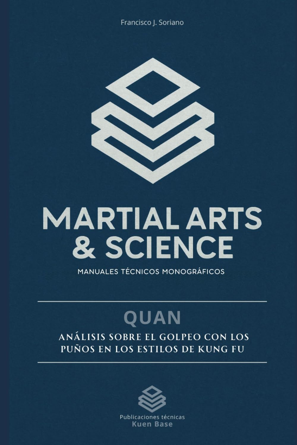 Quan. Los puños del Wushu: Análisis sobre las acciones de puño en el Wushu chino (Kuen Base)