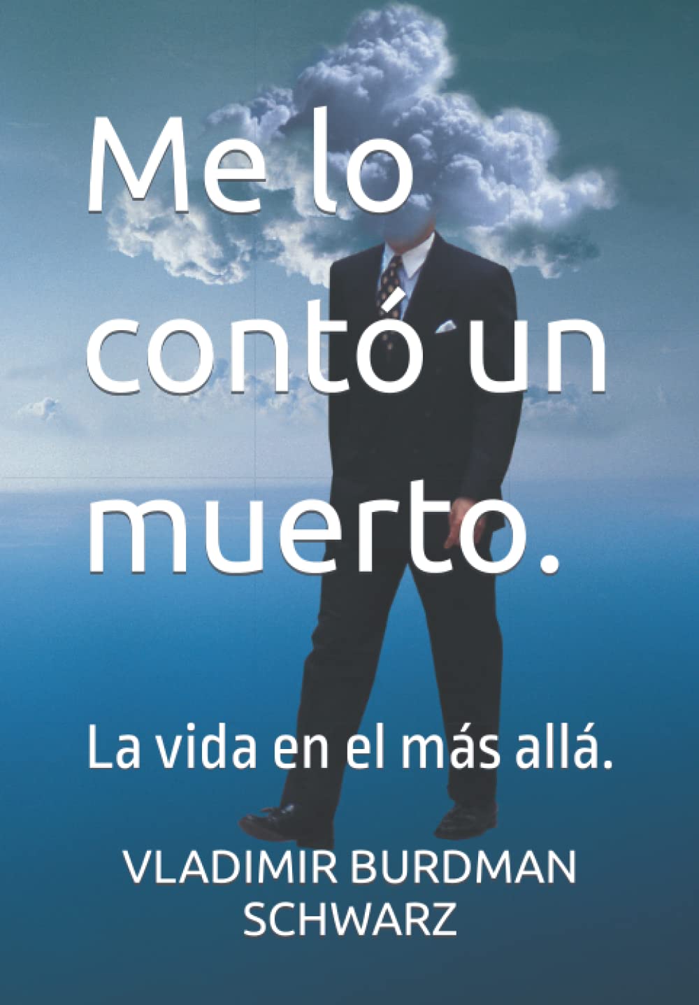 ME LO CONTÓ UN MUERTO: La vida en el más allá