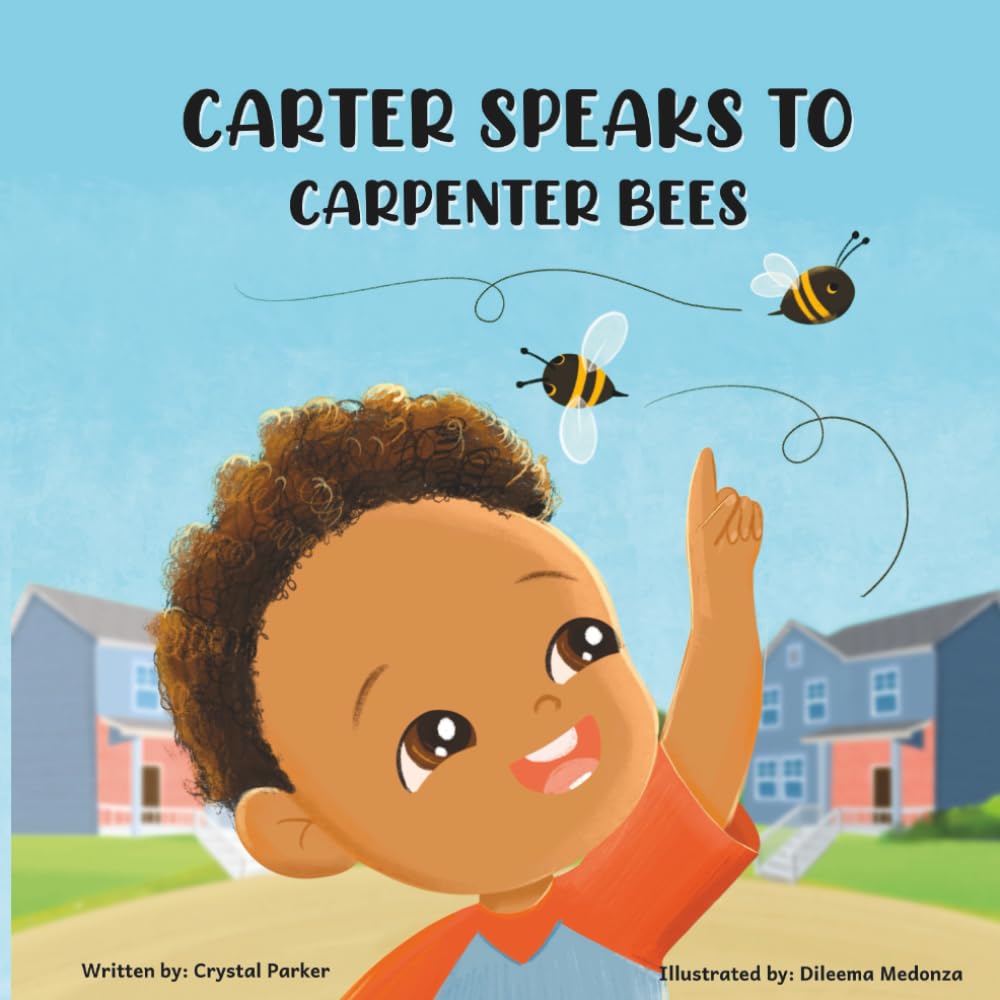Carter Speaks To Carpenter Bees: A beautifully illustrated toddler book celebrating curiosity, mindfulness, and diversity — perfect for read-aloud time and early learning for ages 0-5