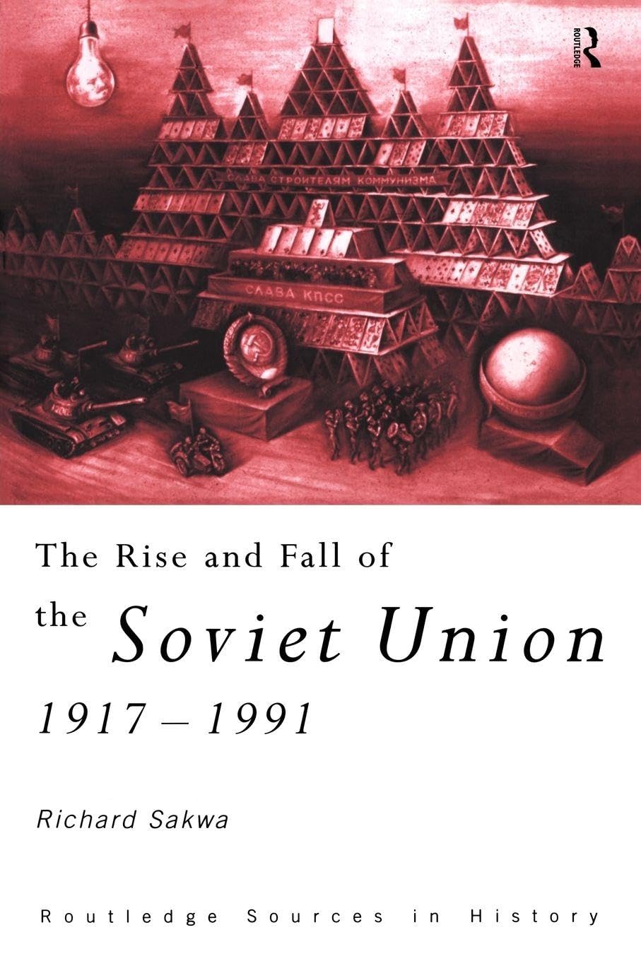 The Rise and Fall of the Soviet Union (Routledge Sources in... - Sakwa, Richard