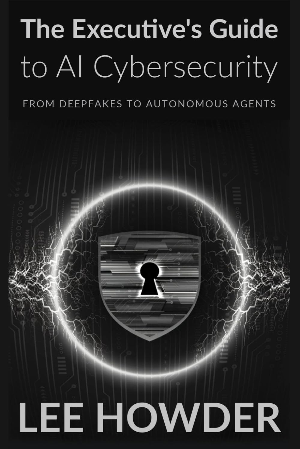 The Executive's Guide to AI Cybersecurity: From Deepfakes to Autonomous Agents