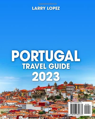 Portugal Travel Guide: The Most Up-To-Date Pocket Guide To Discover Portugal’s Hidden Gems And Experience An Unforgettable Dream Trip Following The Advice Of A 25-Year-Experienced Guide #TOP1