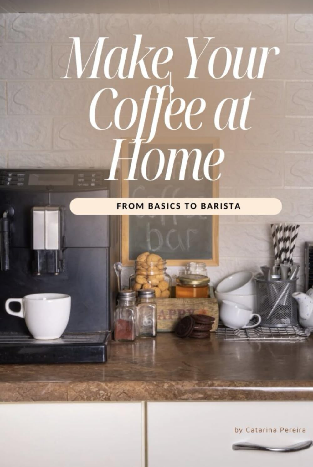 Make Your Coffee at Home: From Basics to Barista