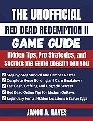 THE UNOFFICIAL RED DEAD REDEMPTION II GAME GUIDE: Hidden Tips, Pro Strategies, and Secrets the Game Doesn’t Tell You