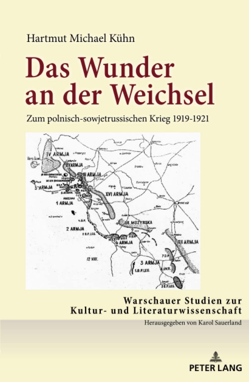 Karol Sauerland​Das Wunder an der Weichsel: ​Zum polnisch-sowjetrussischen Krieg 1919-1921