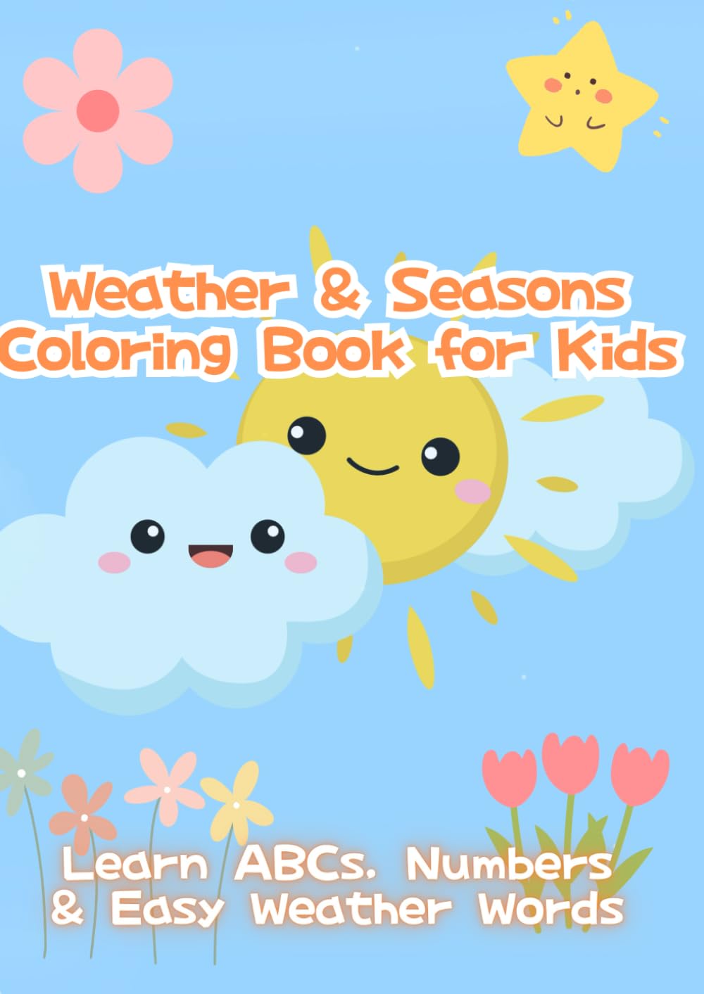Weather & Seasons Coloring Book for Kids: Learn ABCs, Numbers & Easy Weather Words (Happy Learning Coloring Series)