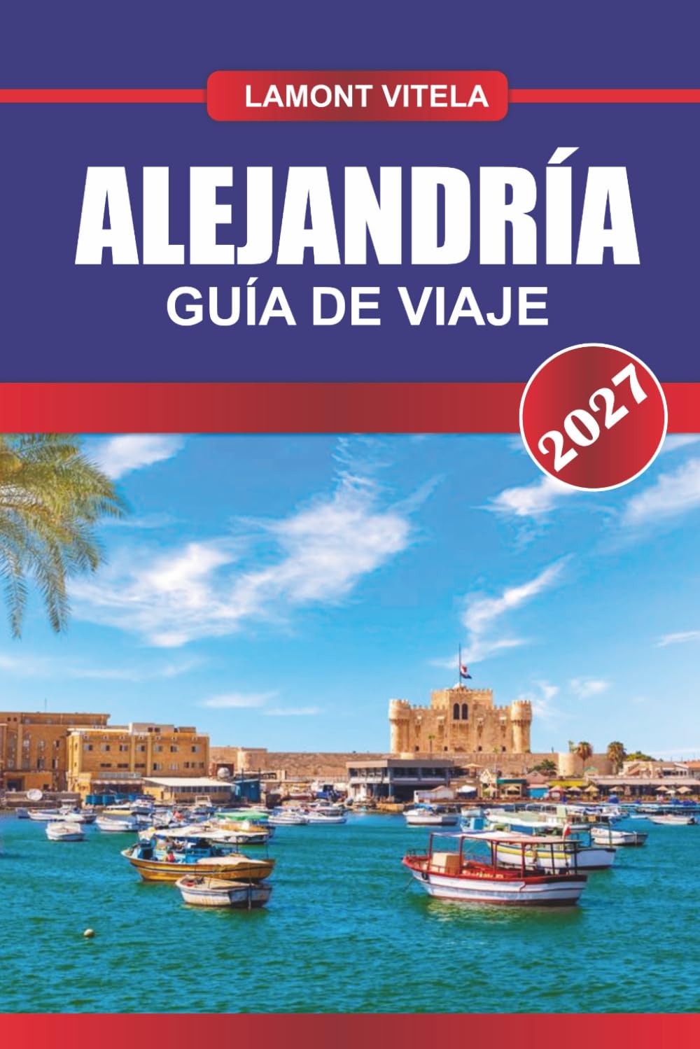 GUÍA DE VIAJE ALEJANDRÍA 2027