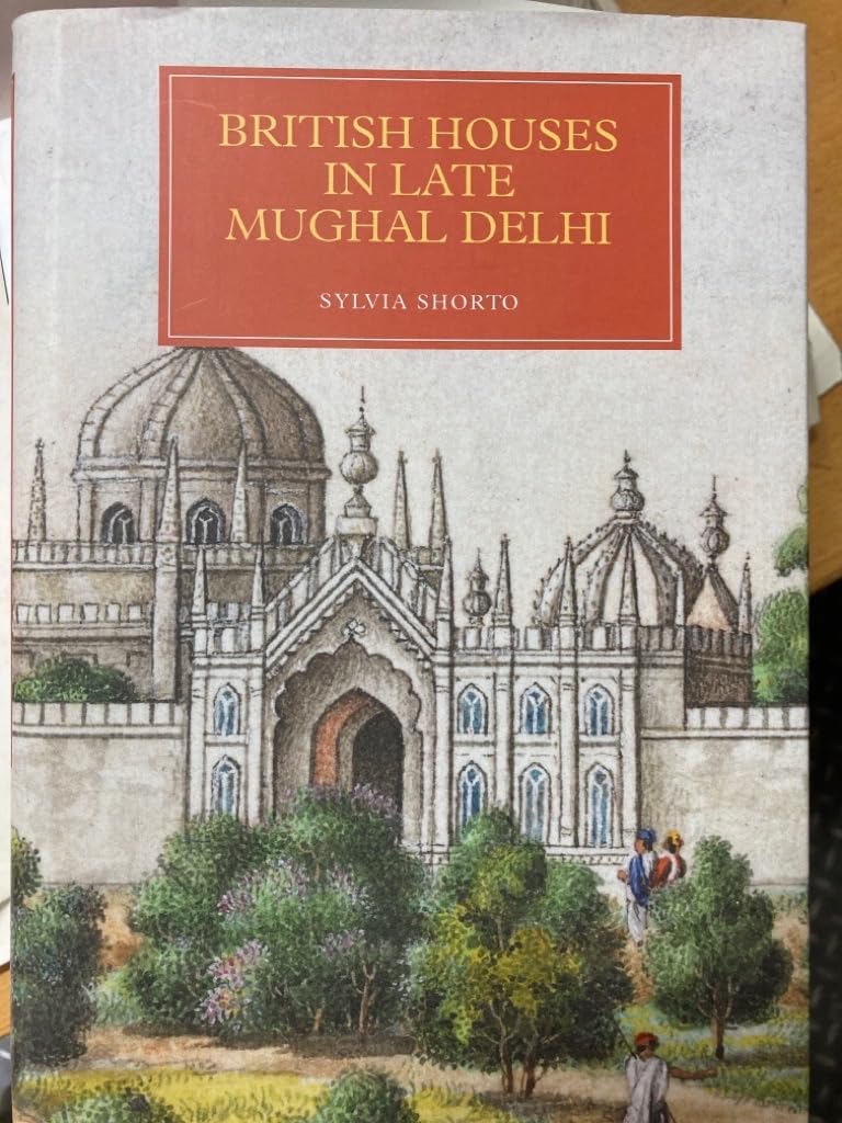 British Houses in Late Mughal Delhi (Worlds of the East India Company, 15)