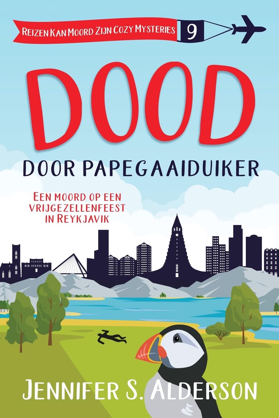 Dood door papegaaiduiker: Een moord op een vrijgezellenfeest in Reykjavik: 9 (Reizen Kan Moord Zijn Cozy Mysteries)