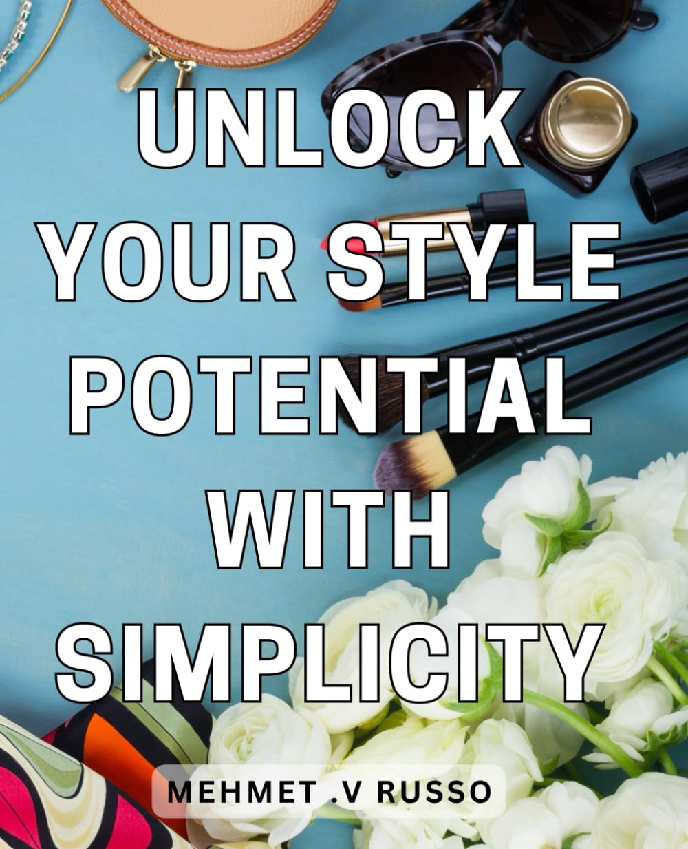 Unlock Your Style Potential with Simplicity: Discover Your Unique Fashion Sense with Easy-to-Follow Tips and Tricks