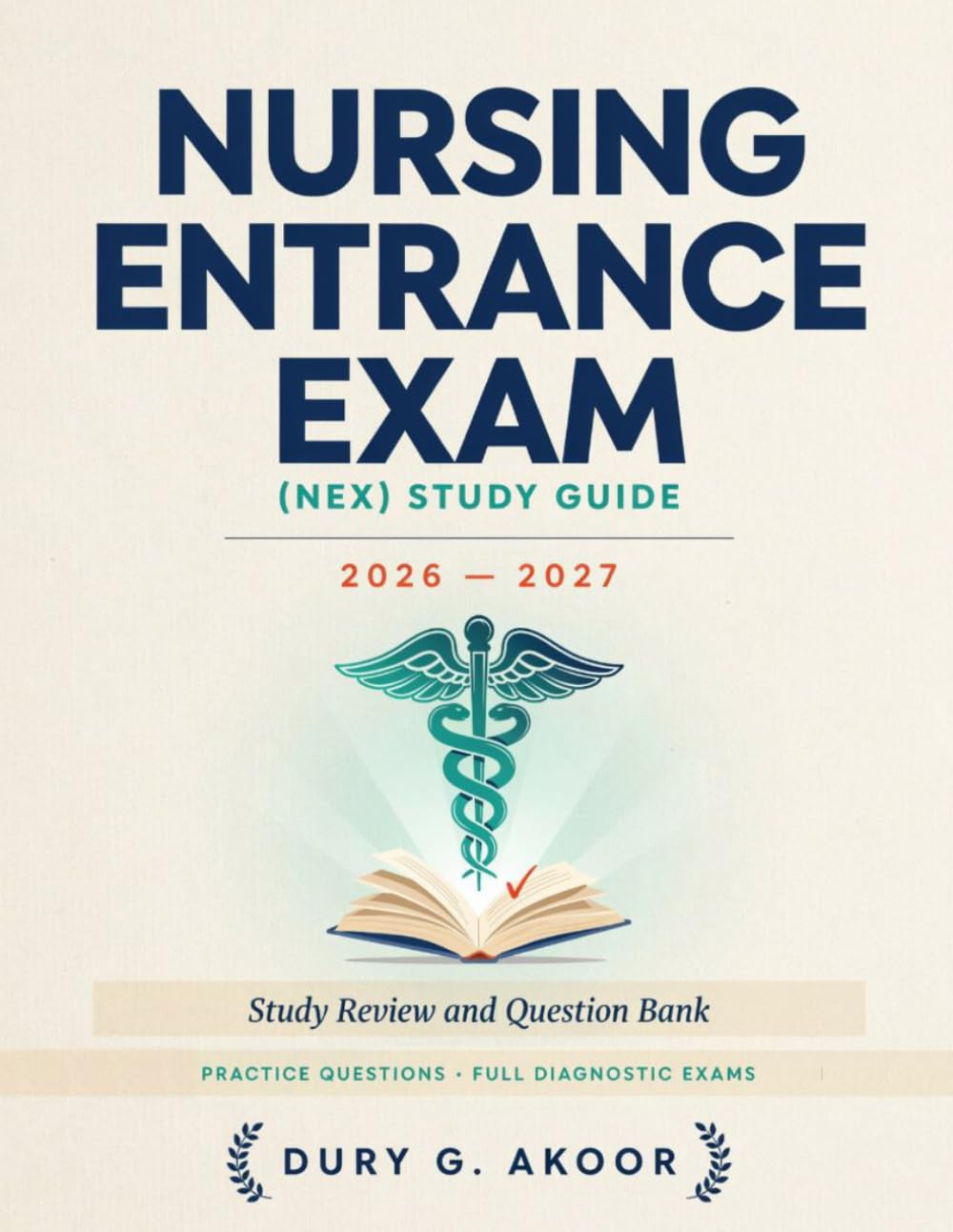 Nursing Entrance Exam (NEX) Study Guide 2026 – 2027: Study Review and Question Bank