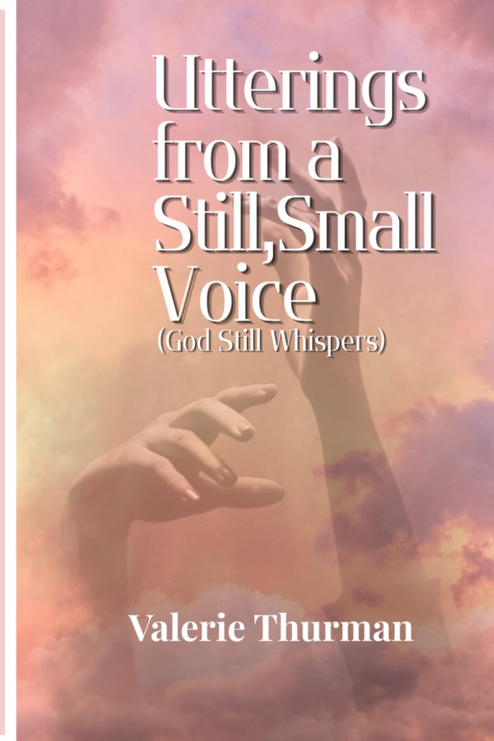 Utterings from a Still, Small Voice (God Still Whispers)