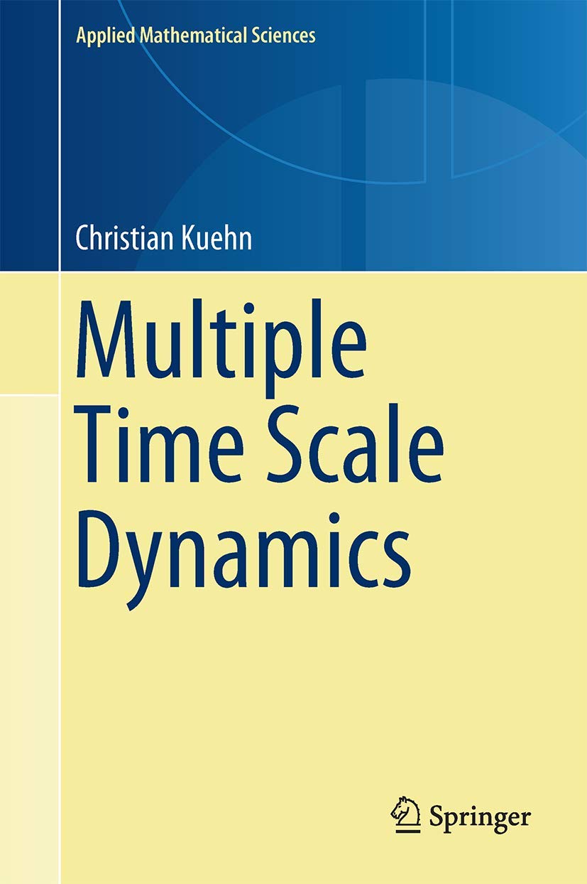 Multiple Time Scale Dynamics (Applied Mathematical Sciences, 191, Band 191)