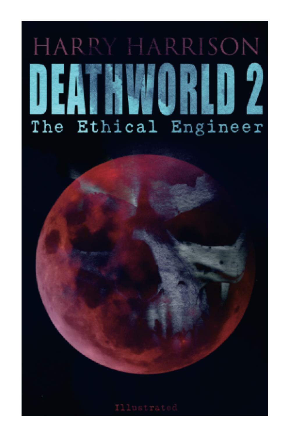 Deathworld 2: The Ethical Engineer (Illustrated): Deathworld Series