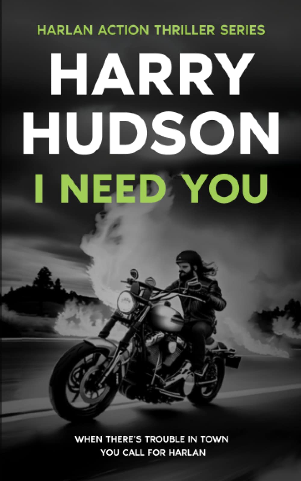 I Need You: The British action hero of vigilante justice (Harlan Action Thriller Series Book 1)