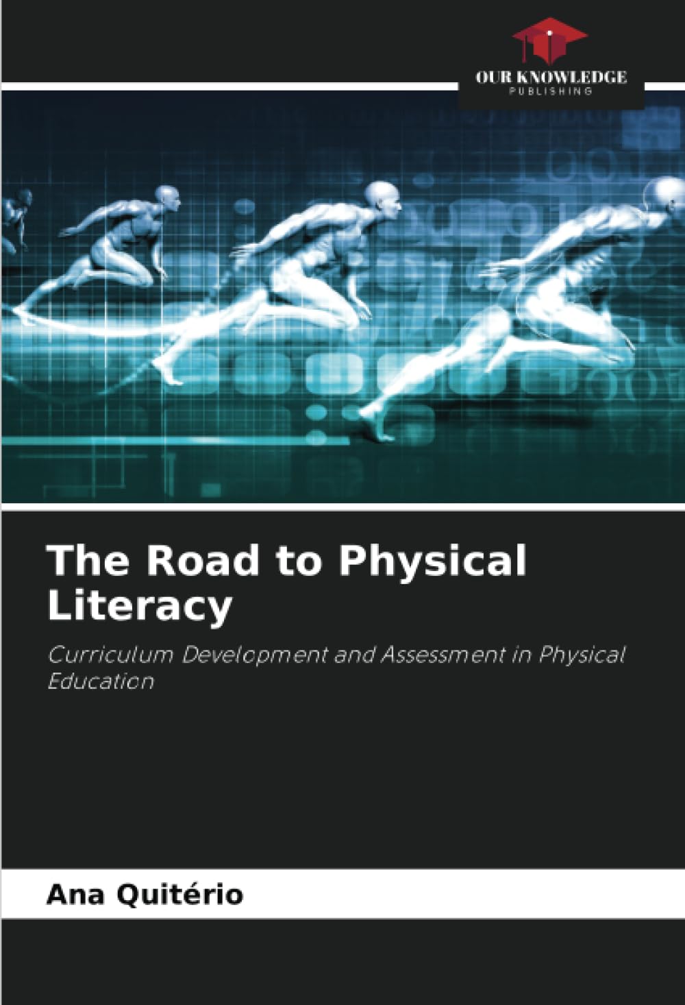 The Road to Physical Literacy: Curriculum Development and Assessment in Physical Education