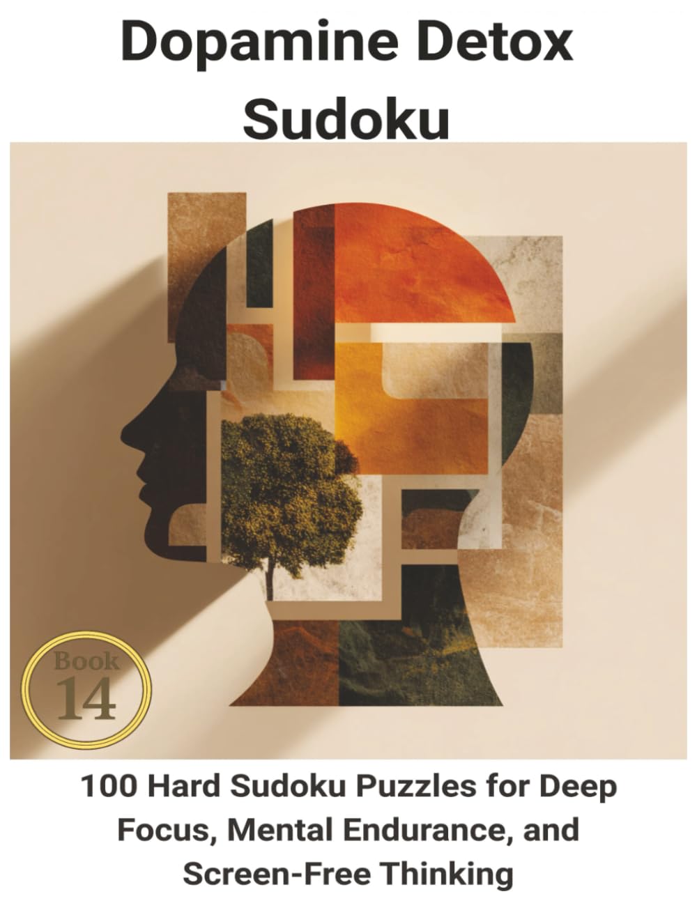 Dopamine Detox Sudoku: 100 Hard Sudoku Puzzles for Deep Focus, Mental Endurance, and Screen-Free Thinking