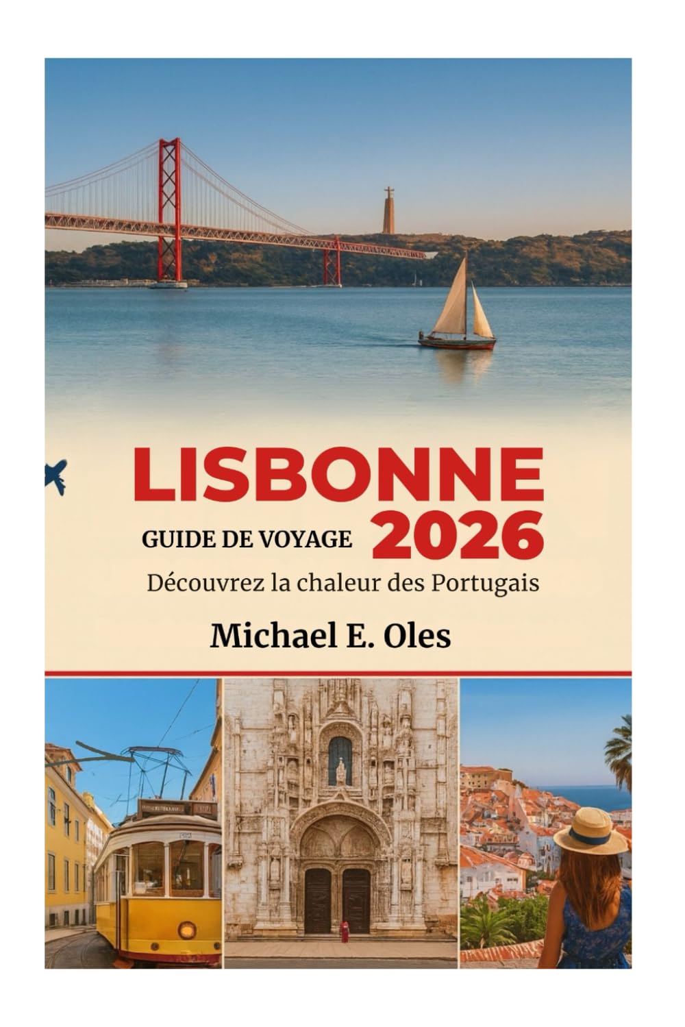 GUIDE DE VOYAGE DE LISBONNE 2026: Découvrez la chaleur des Portugais