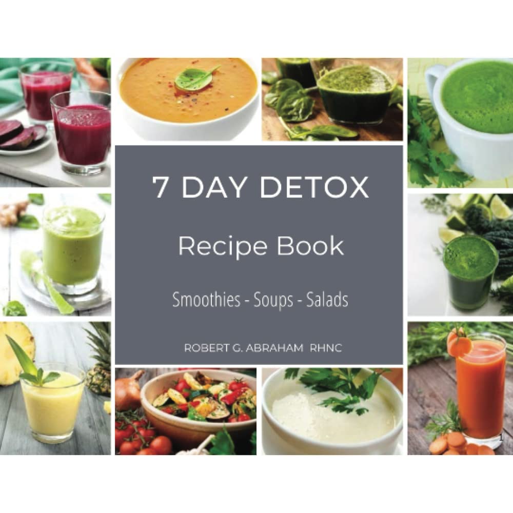 7 DAY DETOX RECIPE BOOK - SMOOTHIES SOUPS SALADS