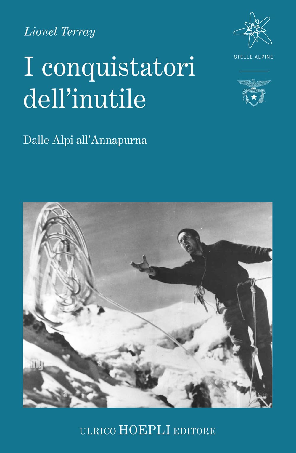 I Conquistatori Dell'inutile. Dalle Alpi All'annapurna - 4