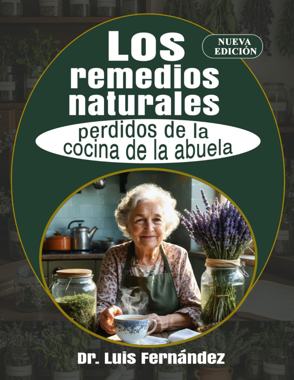 Los remedios naturales perdidos de la cocina de la abuela: 300 mezclas de hierbas para crear tu propio boticario casero y mejorar el bienestar diario (Spanish Edition)      Paperback – December 16, 2025