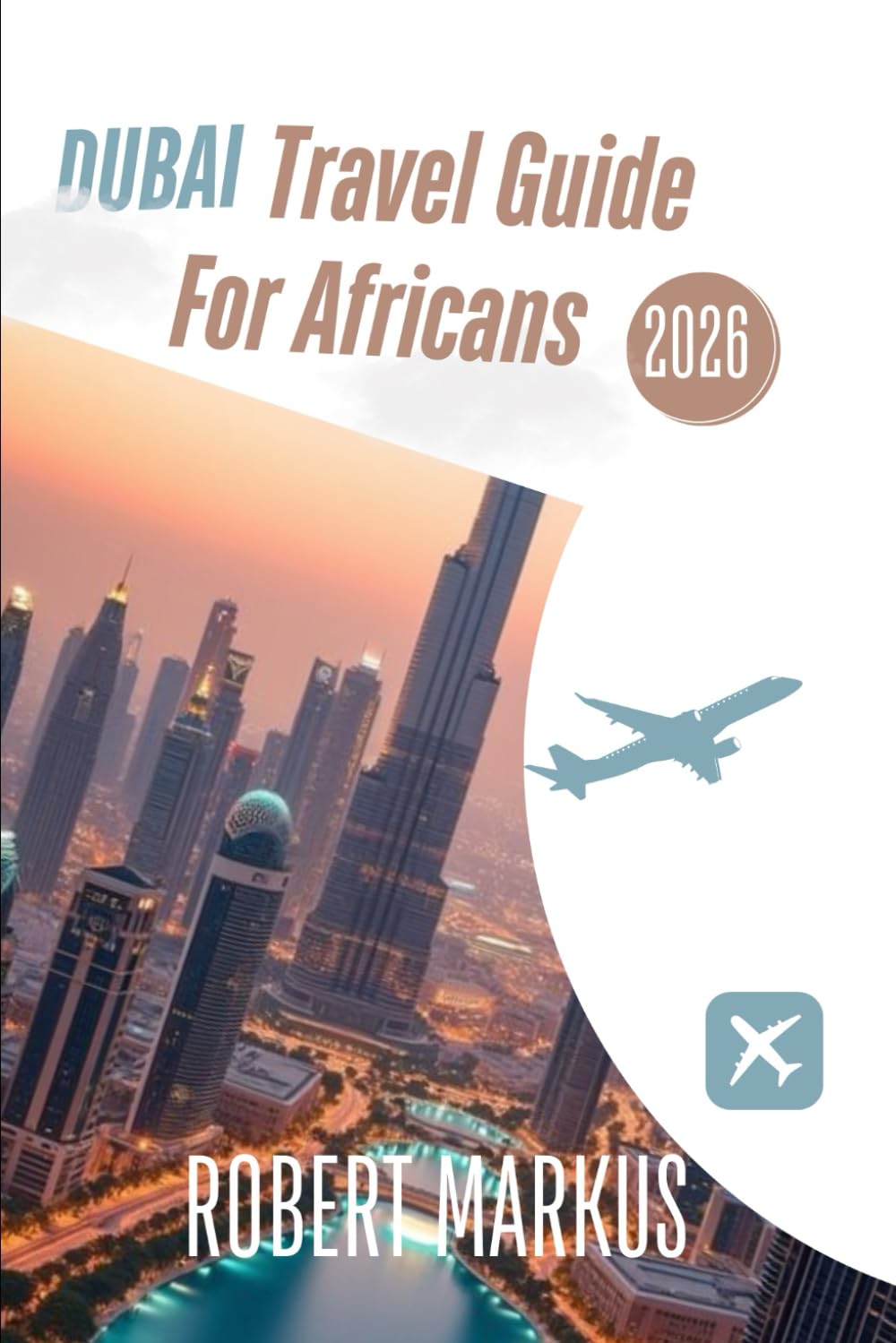 Dubai Travel Guide for Africans 2026: How to Plan Your Trip, Find Affordable Accommodation, and Explore Like a Pro