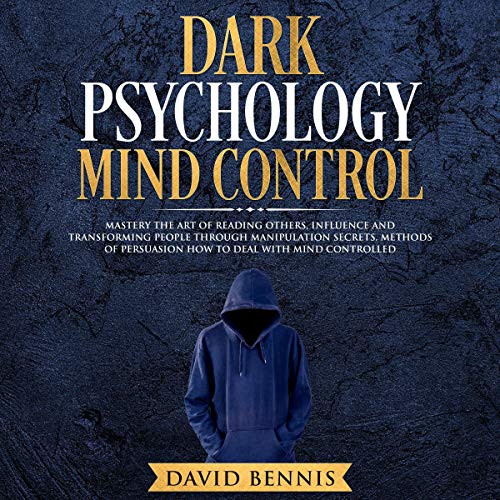 Influence Et Manipulation Livre Audio Gratuit Dark Psychology Mind Control: Master the Art of Reading Others