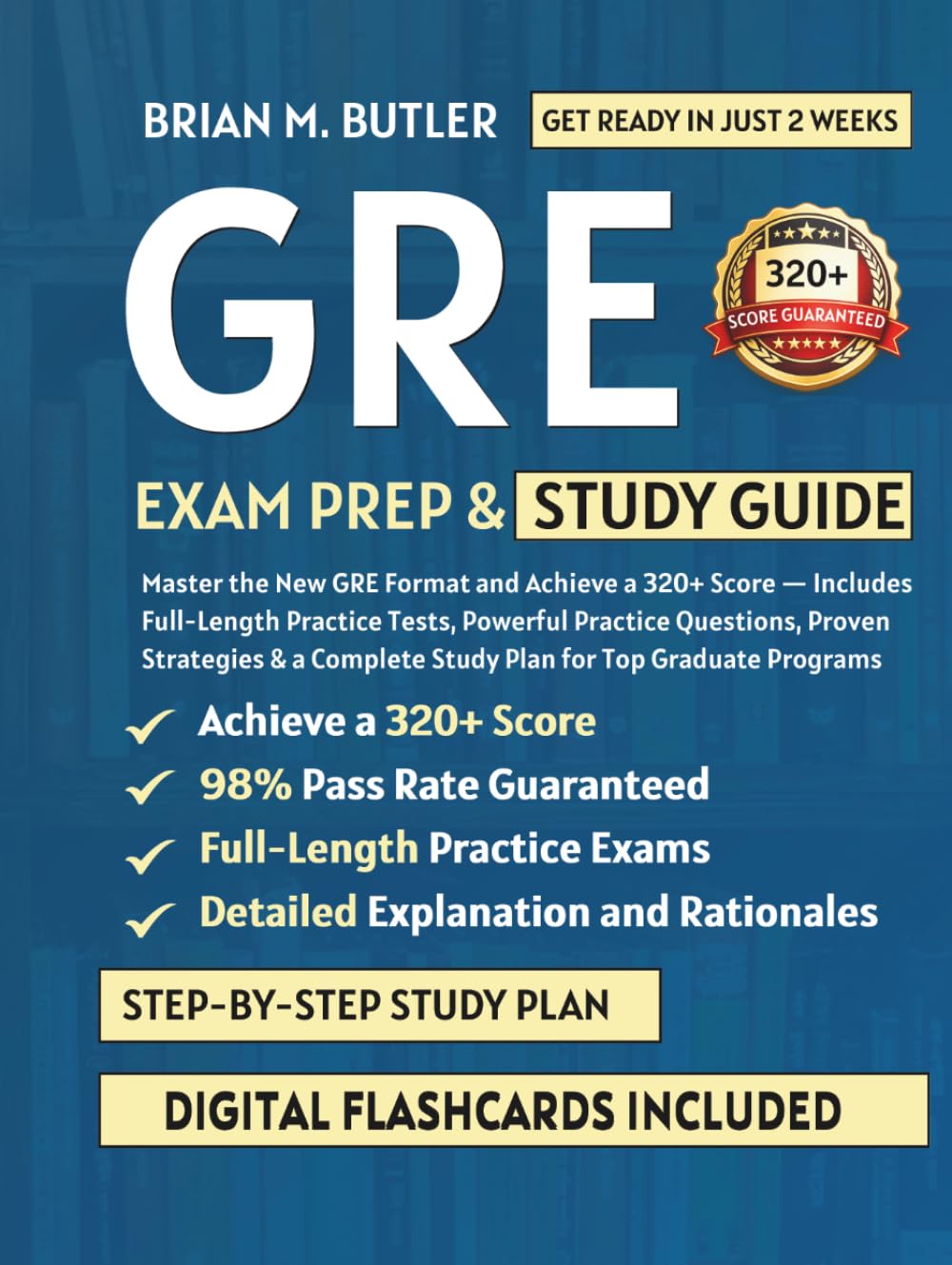 GRE exam Prep & Study Guide: Master the New GRE Format and Achieve a 320+ Score — Includes Full-Length Practice Tests, Powerful Practice Questions, Proven Strategies & a Complete Study Plan