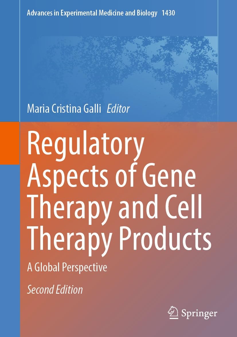 Regulatory Aspects of Gene Therapy and Cell Therapy Products: A Global Perspective (Advances in Experimental Medicine and Biology Book 1430) (English Edition)