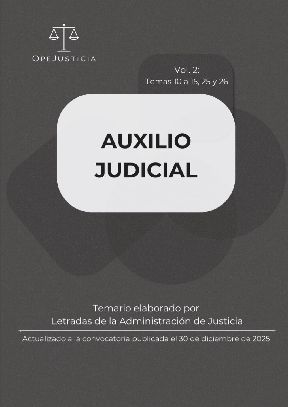 AUXILIO JUDICIAL. Vol. 2: Temario elaborado por Letradas de la Administración de Justicia. Actualizado a la convocatoria publicada el 30 de diciembre de 2025.