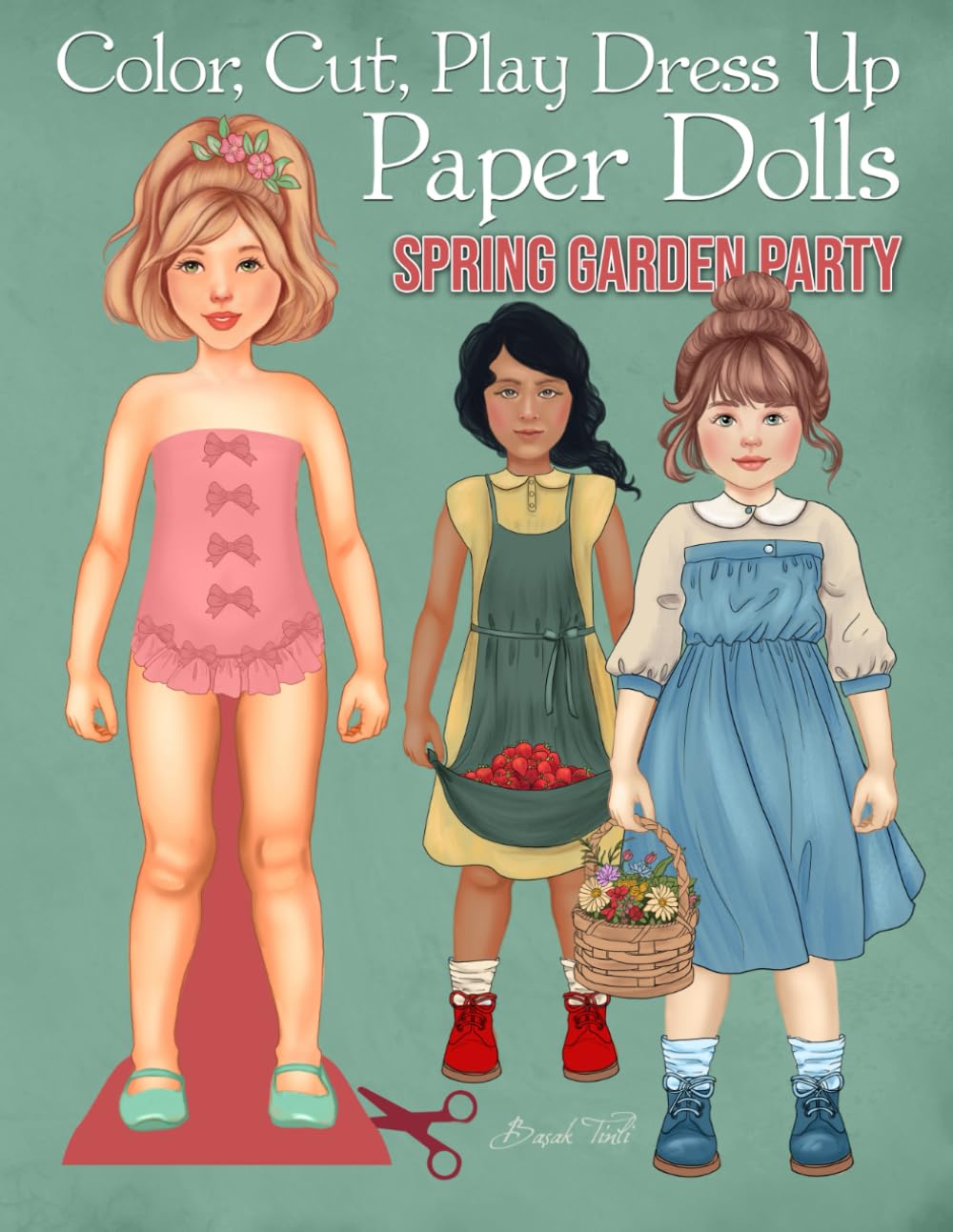 Color, Cut, Play Dress Up Paper Dolls, Spring Garden Party: Fashion Coloring and Activity Book for Scissors Skills