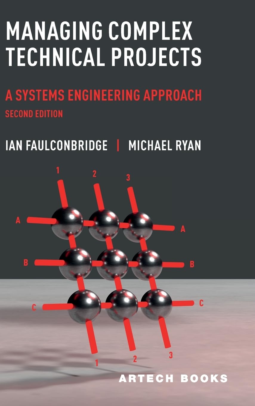Managing Complex Technical Projects, Second Edition: A Systems Engineering Approach, Second Edition