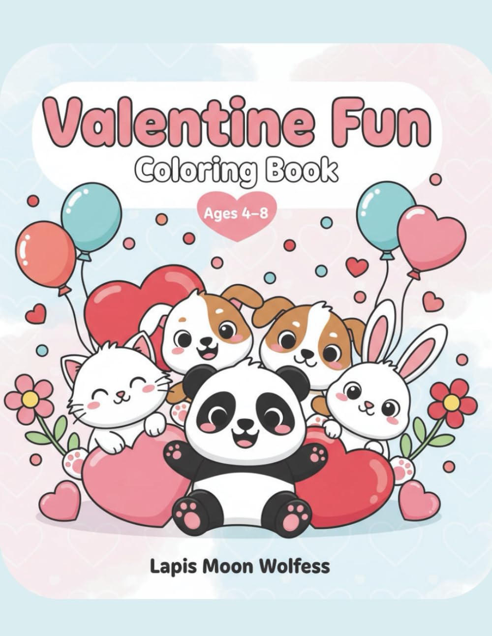 Valentine Fun Coloring Book for Kids Ages 4–8: Simple & Joyful Valentine Coloring Pages with Cute Animals, Smiling Hearts & Love Symbols