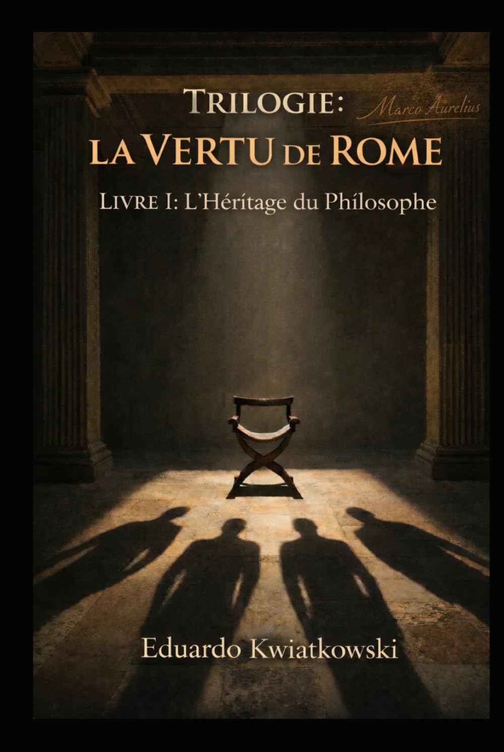 Trilogie: La VERTU de ROME: Livre I: L’Héritage du Philosophe (Uchronies)