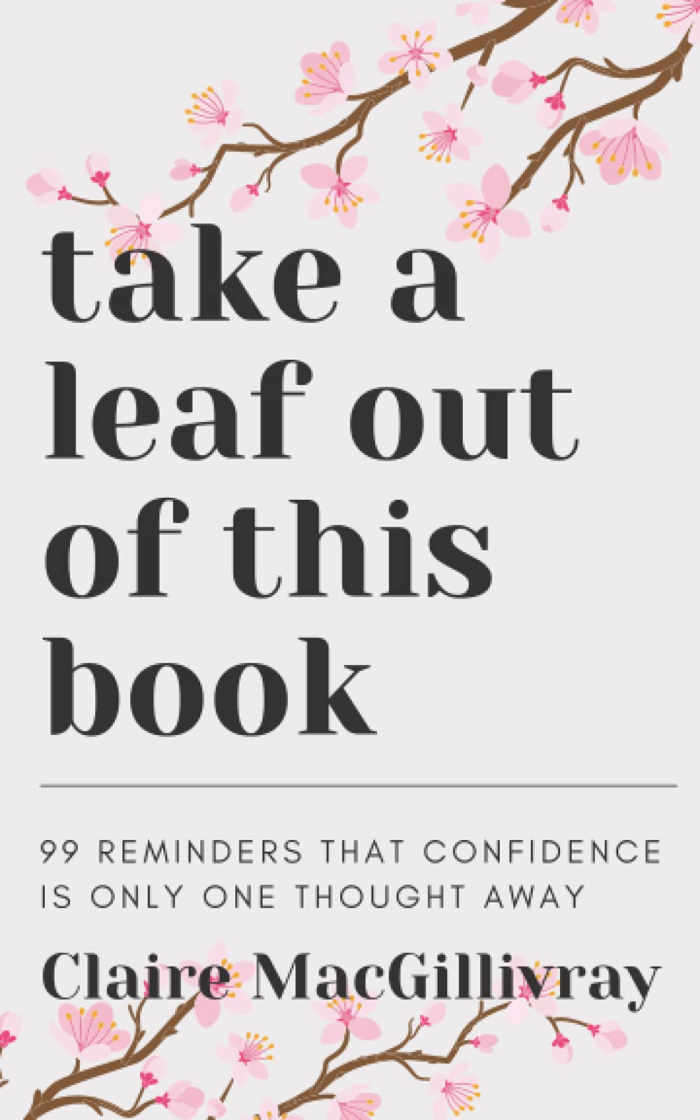 Take a Leaf Out of This Book: 99 reminders that confidence is only one thought away