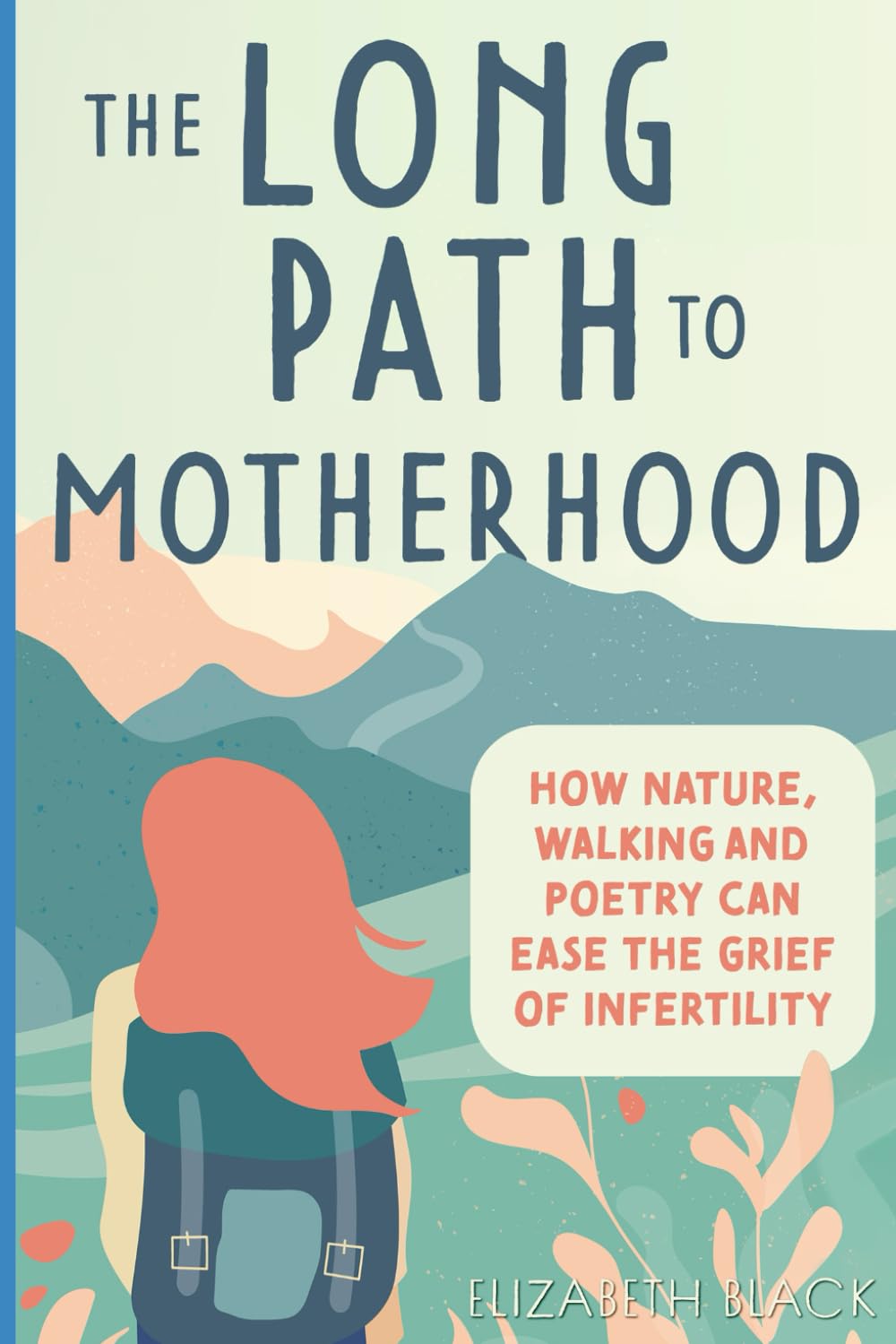 The Long Path to Motherhood: How Nature, Walking and Poetry Can Ease the Grief of Infertility