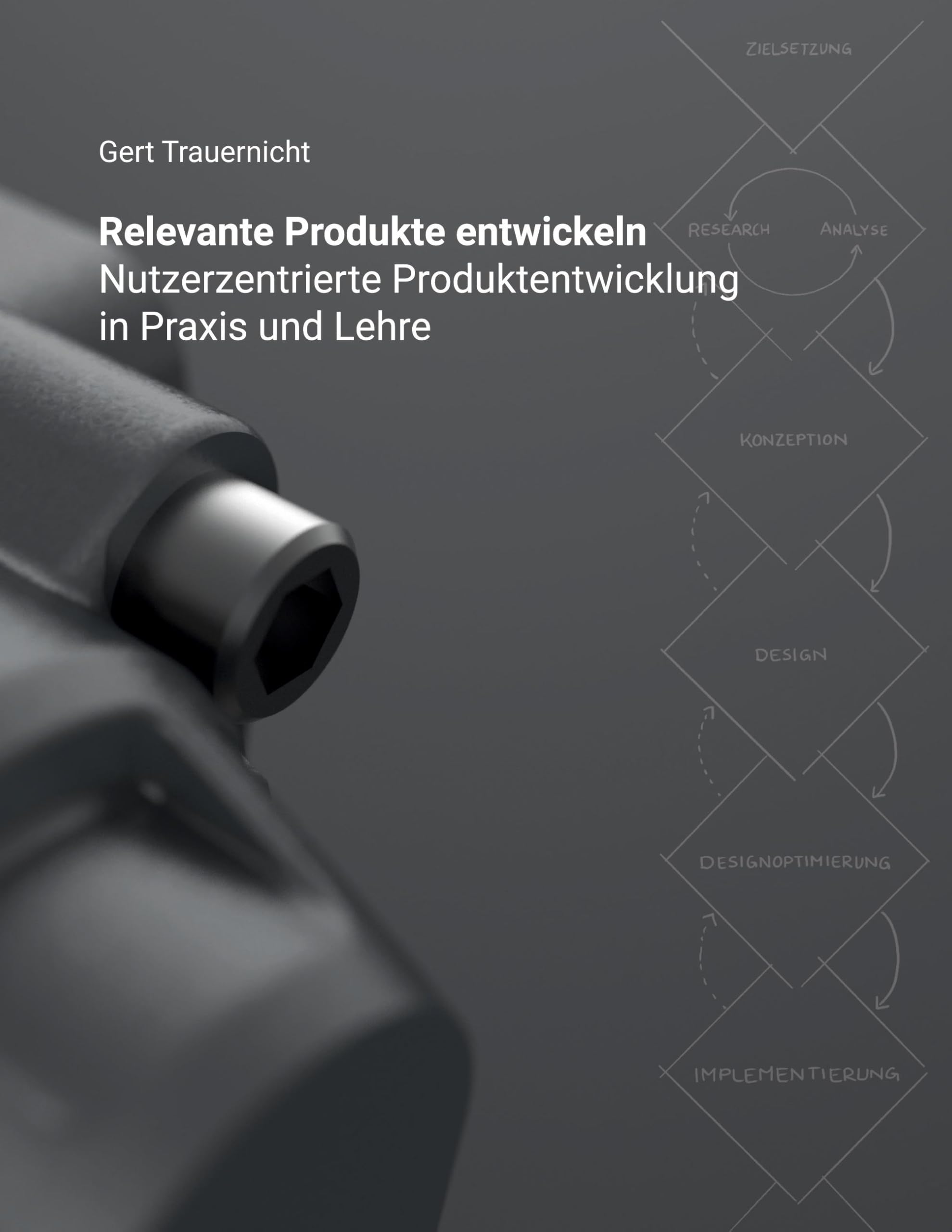Relevante Produkte entwickeln: Nutzerzentrierte Produktentwicklung in Praxis und Lehre