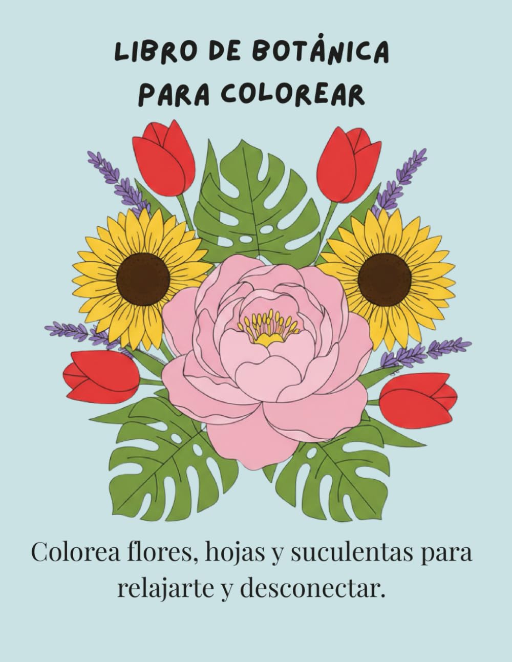 Libro de botánica para colorear.: Colorea flores, hojas y suculentas para relajarte y desconectar.