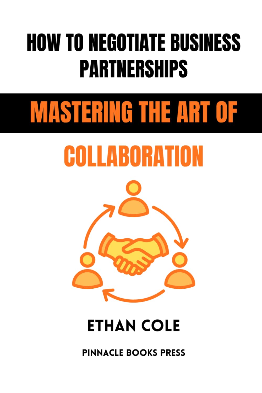 How to Negotiate Business Partnerships: Mastering the Art of Collaboration