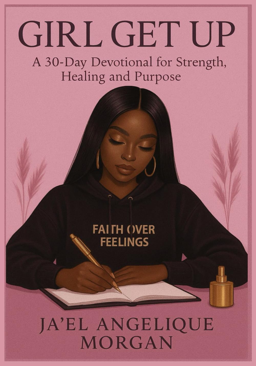 Girl Get Up: A 30-Day Devotional For Strength Healing and Purpose