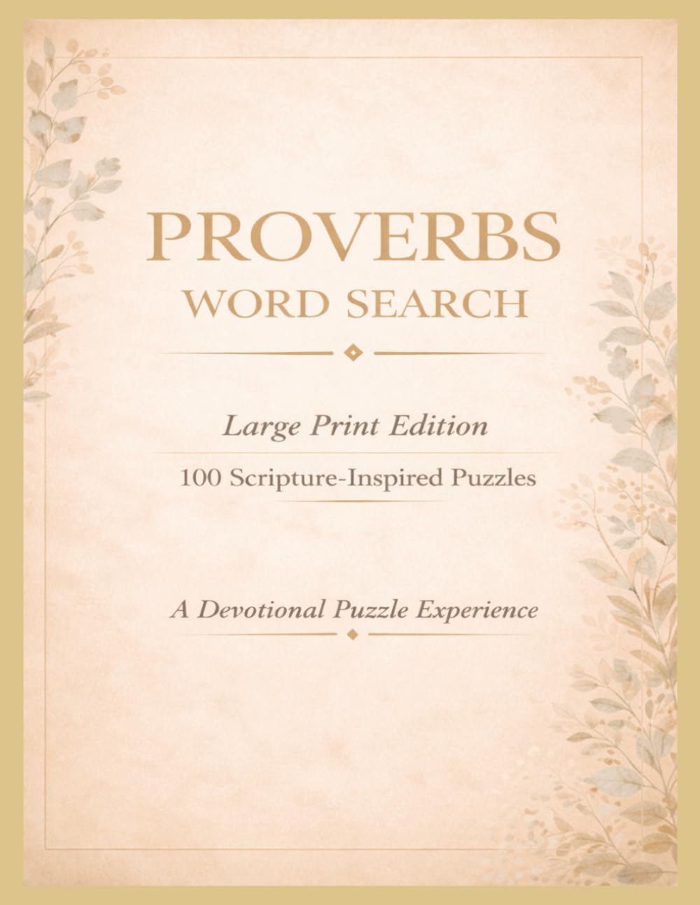 Proverbs Word Search, Scripture Inspired: Proverb Word Search , Easy to Read, to Sharpen the Mind, Nurture the Spirit, and Cultivate Daily Wisdom, 8.5X11,100 Puzzles.